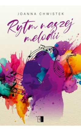 Rytm naszej melodii - Joanna Chwistek - Ebook - 978-83-8362-562-1