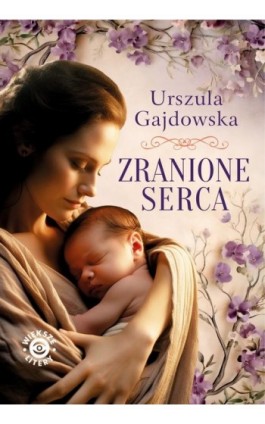 Zranione serca - Urszula Gajdowska - Ebook - 978-83-67813-62-4