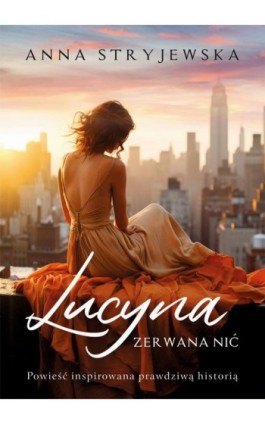 Lucyna. Zerwana nić - Anna Stryjewska - Ebook - 978-83-67813-64-8