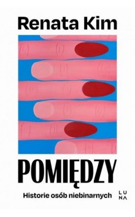 Pomiędzy. Historie osób niebinarnych - Renata Kim - Ebook - 978-83-68121-77-3