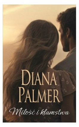 Miłość i kłamstwa - Diana Palmer - Ebook - 978-83-276-9947-3