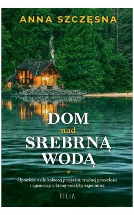 Dom nad srebrną wodą - Anna Szczęsna - Ebook - 978-83-8357-570-4