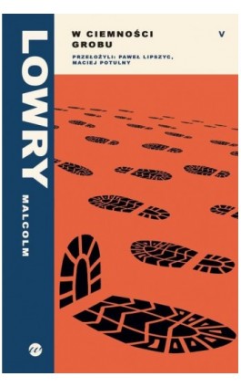 W ciemności grobu - Malcolm Lowry - Ebook - 978-83-8360-040-6