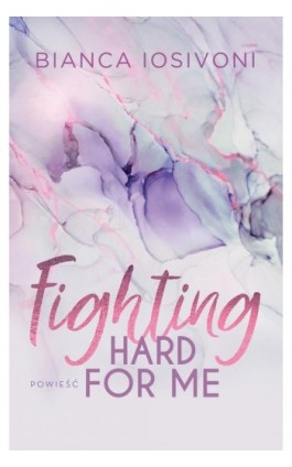 Fighting Hard For Me - Bianca Iosivoni - Ebook - 978-83-8266-411-9