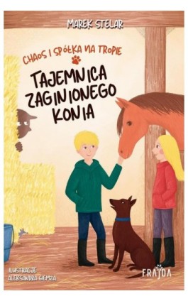 Chaos i spółka na tropie. Tajemnica zaginionego konia - Marek Stelar - Ebook - 978-83-8357-567-4