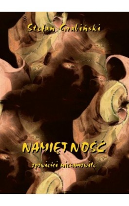 Namiętność. Opowieści niesamowite - Stefan Grabiński - Ebook - 978-83-8064-184-6