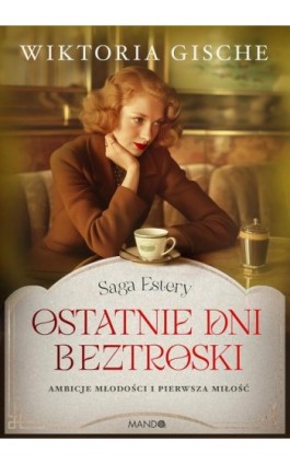 Ostatnie dni beztroski Saga Estery - Wiktoria Gische - Ebook - 978-83-277-3634-5