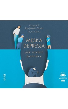 Męska depresja Jak rozbić pancerz - Krzysztof Krajewski-Siuda - Audiobook - 978-83-277-4003-8