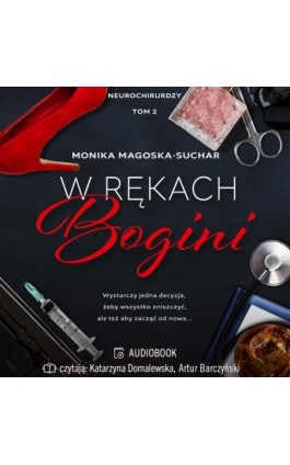W rękach bogini. Neurochirurdzy. Tom 2 - Monika Magoska-Suchar - Audiobook - 978-83-8371-353-3