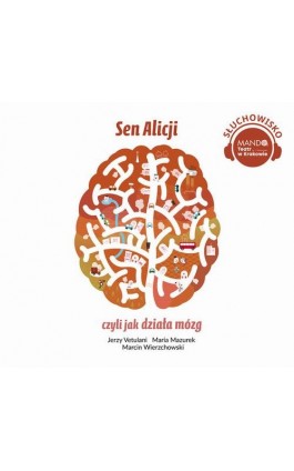 Sen Alicji, czyli jak działa mózg - Jerzy Vetulani - Audiobook - 978-83-7767-282-2