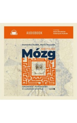 Nie tylko mózg. Opowieść psychiatry o ludzkim umyśle - Dominika Dudek - Audiobook - 978-83-7767-275-4