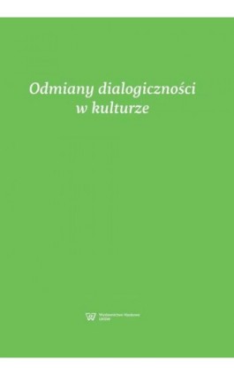 Odmiany dialogiczności w kulturze - Ebook - 978-83-8090-644-0