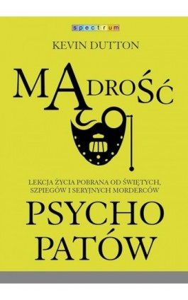 Mądrość psychopatów - Kevin Dutton - Ebook - 978-83-287-3348-0