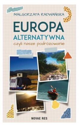 Europa alternatywna, czyli nasze podróżowanie - Małgorzata Radwańska - Ebook - 978-83-8373-075-2
