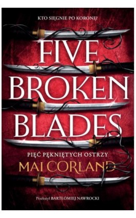 Five Broken Blades. Pięć pękniętych ostrzy. Tom 1 - Mai Corland - Ebook - 978-83-8266-445-4