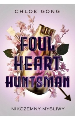Foul Heart Huntsman. Nikczemny myśliwy - Chloe Gong - Ebook - 978-83-8266-410-2