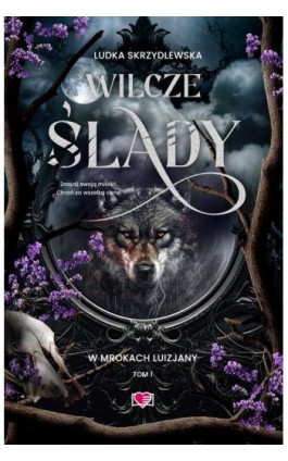 Wilcze ślady. W mrokach Luizjany. Tom 1 - Ludka Skrzydlewska - Ebook - 978-83-8371-141-6