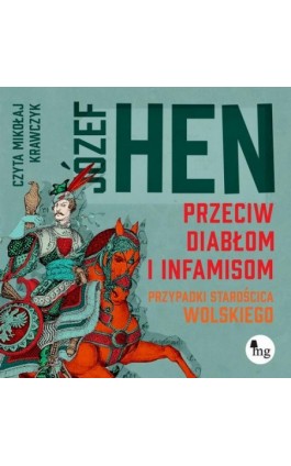 Przeciw diabłom i infamisom. Przypadki starościca Wolskiego - Józef Hen - Audiobook - 978-83-8241-047-1