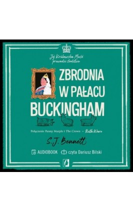 Zbrodnia w pałacu Buckingham. Jej Królewska Mość prowadzi śledztwo. Tom 2 - S.J. Bennett - Audiobook - 978-83-8371-354-0
