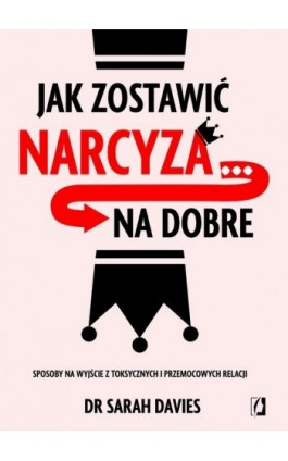 Jak zostawić narcyza… na dobre - Sarah Davies - Ebook - 978-83-8371-264-2