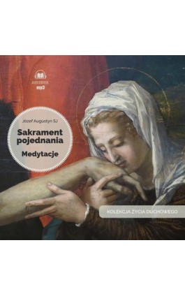 Sakrament pojednania. Medytacje - Józef Augustyn Sj - Audiobook - 978-83-277-4075-5