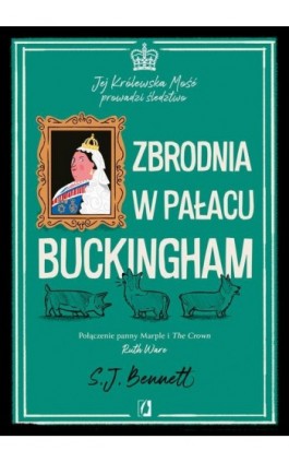 Zbrodnia w pałacu Buckingham. Jej Królewska Mość prowadzi śledztwo. Tom 2 - S.J. Bennett - Ebook - 978-83-8371-298-7