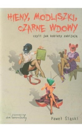 Hieny modliszki czarne wdowy - Paweł Śląski - Ebook - 978-83-60748-24-4