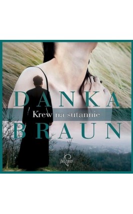 Krew na sutannie - Danka Braun - Audiobook - 978-83-65897-98-5
