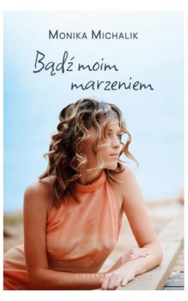Bądź moim marzeniem - Monika Michalik - Ebook - 978-83-8293-194-5