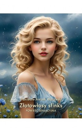 Złotowłosy sfinks. Powieść sensacyjna - Stanisław Antoni Wotowski - Ebook - 978-83-7639-617-0