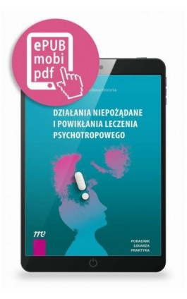Działania niepożądane i powikłania leczenia psychotropowego - pod redakcją Marcina Siwka i Jarosława Woronia - Marcin Siwek - Ebook - 978-83-67696-39-5