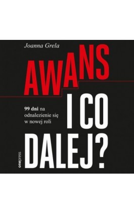 Awans i co dalej? 99 dni na odnalezienie się w nowej roli - Joanna Grela - Audiobook - 978-83-289-1735-4