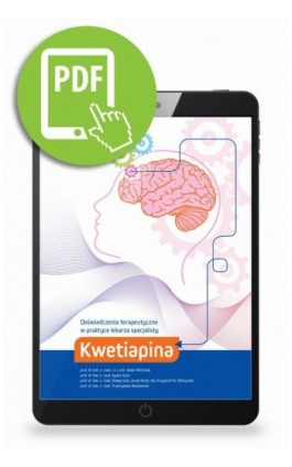 Kwetiapina. Doświadczenia terapeutyczne w praktyce lekarza specjalisty. - Adam Wichniak - Ebook - 978-83-67696-45-6