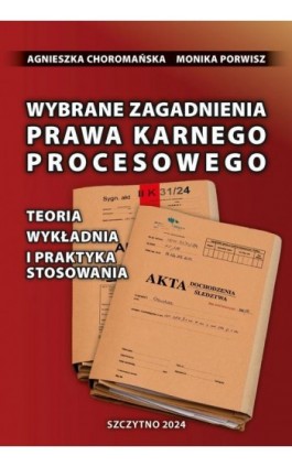 Wybrane zagadnienia prawa karnego procesowego. Teoria, wykładnia i praktyka stosowania - Agnieszka Choromańska - Ebook - 978-83-7462-863-1