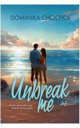 Unbreak me - Dominika Chochoł - Ebook - 978-83-287-2280-4
