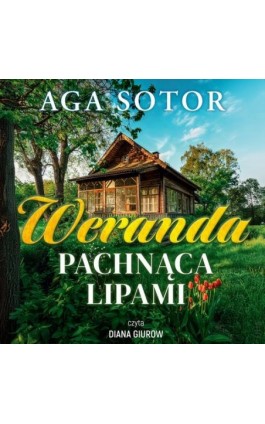 Weranda pachnąca lipami - Aga Sotor - Audiobook - 978-83-8357-603-9