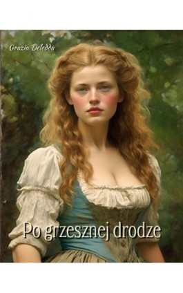 Po grzesznej drodze - Grazia Deledda - Ebook - 978-83-7639-622-4