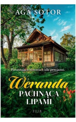 Weranda pachnąca lipami - Aga Sotor - Ebook - 978-83-8357-631-2