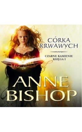 Trylogia Czarnych Kamieni księga 1 Córka krwawych - Anne Bishop - Audiobook - 978-83-67545-33-4