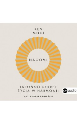 Nagomi. Japoński sekret życia w harmonii - Ken Mogi - Audiobook - 978-83-8360-095-6