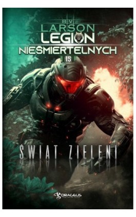 Legion Nieśmiertelnych. Tom 15. Świat Zieleni - B. V. Larson - Ebook - 978-83-67053-98-3