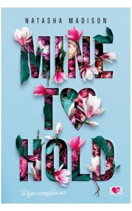 Mine to Hold. Długo i szczęśliwie. Tom 2 - Natasha Madison - Ebook - 978-83-8371-307-6