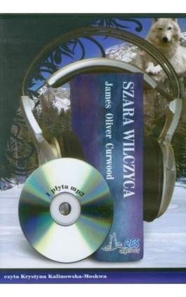 Szara wilczyca - James Oliver Curwood - Audiobook - 9788366044579