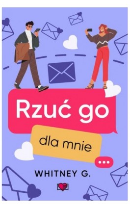 Rzuć go dla mnie - Whitney G. - Ebook - 978-83-8371-408-0