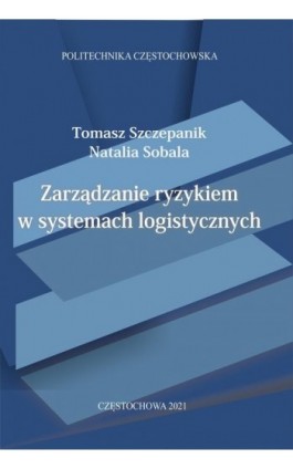 Zarządzanie ryzykiem w systemach logistycznych - Tomasz Szczepanik - Ebook - 978-83-7193-798-9