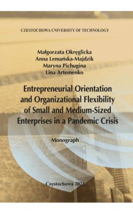 Entrepreneurial Orientation and Organizational Flexibility of Small and Medium-Size Enterprises in a Pandemic Crisis - Małgorzata Okręglicka - Ebook - 978-83-7193-834-4