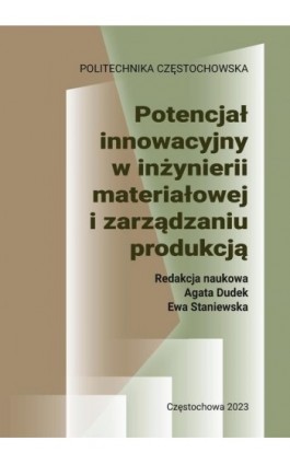 Potencjał innowacyjny w inżynierii materiałowej i zarządzaniu produkcją - Ebook - 978-83-7193-945-7