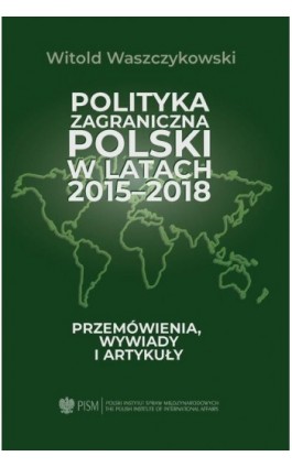 Polityka zagraniczna Polski w latach 2015-2018 - Witold Waszczykowski - Ebook - 978-83-67487-68-9