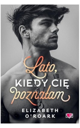 Lato, kiedy cię poznałam. Pewnego lata. Tom 1 - Elizabeth O-roark - Ebook - 978-83-8371-246-8