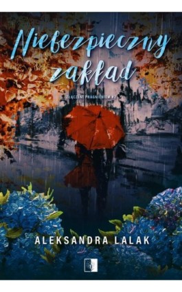Niebezpieczny zakład - Aleksandra Lalak - Ebook - 978-83-8362-624-6